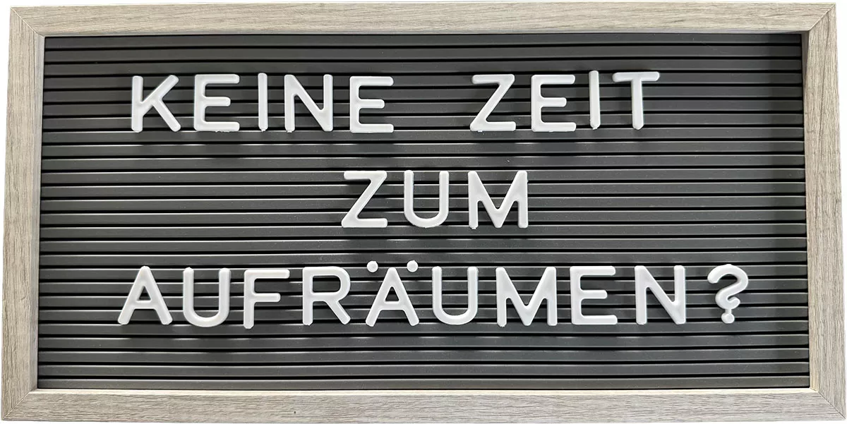 Keine Zeit zum Aufräumen